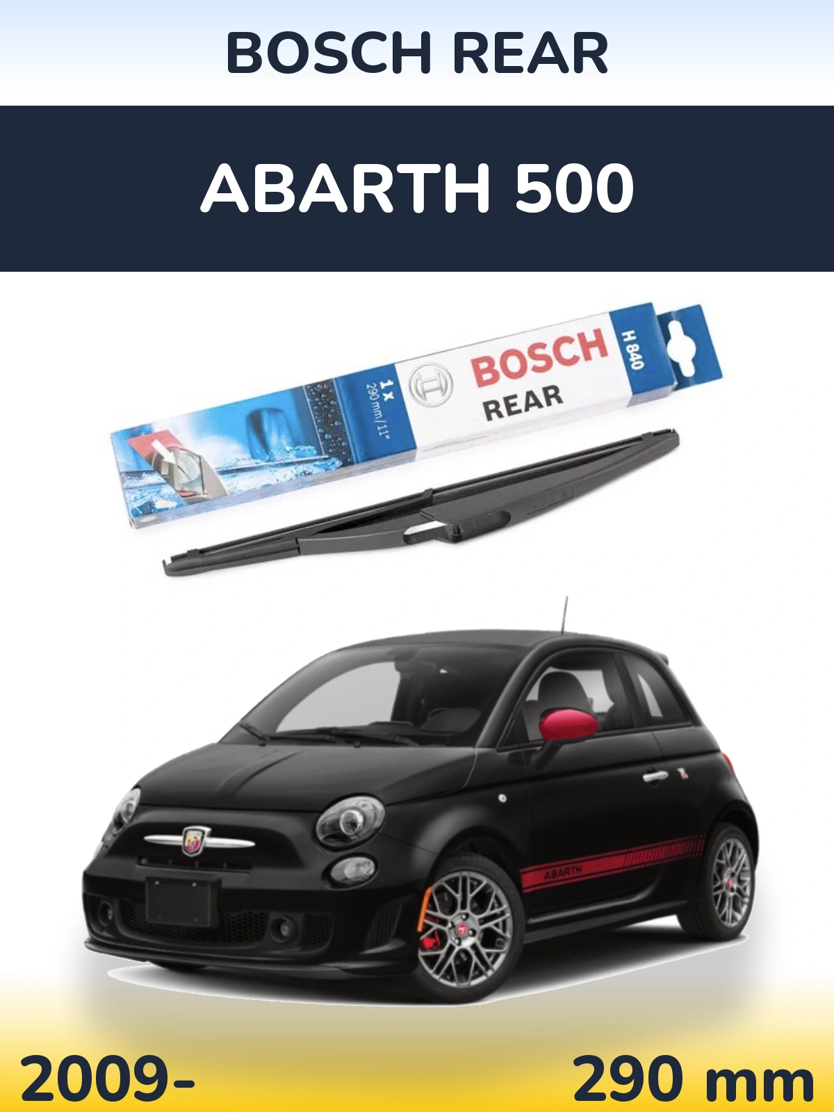 Rear wiper blade BOSCH Rear 290 mm for Abarth 500 2009-2026