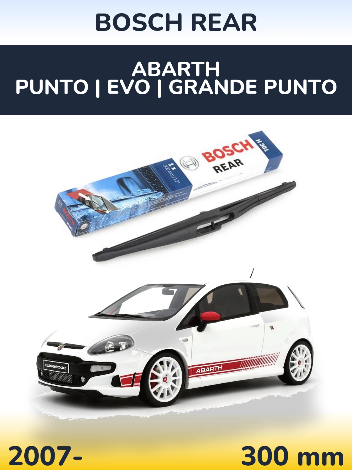 Rear wiper blade BOSCH Rear 300 mm for Abarth Punto | Evo | Grande Punto 2007-2026