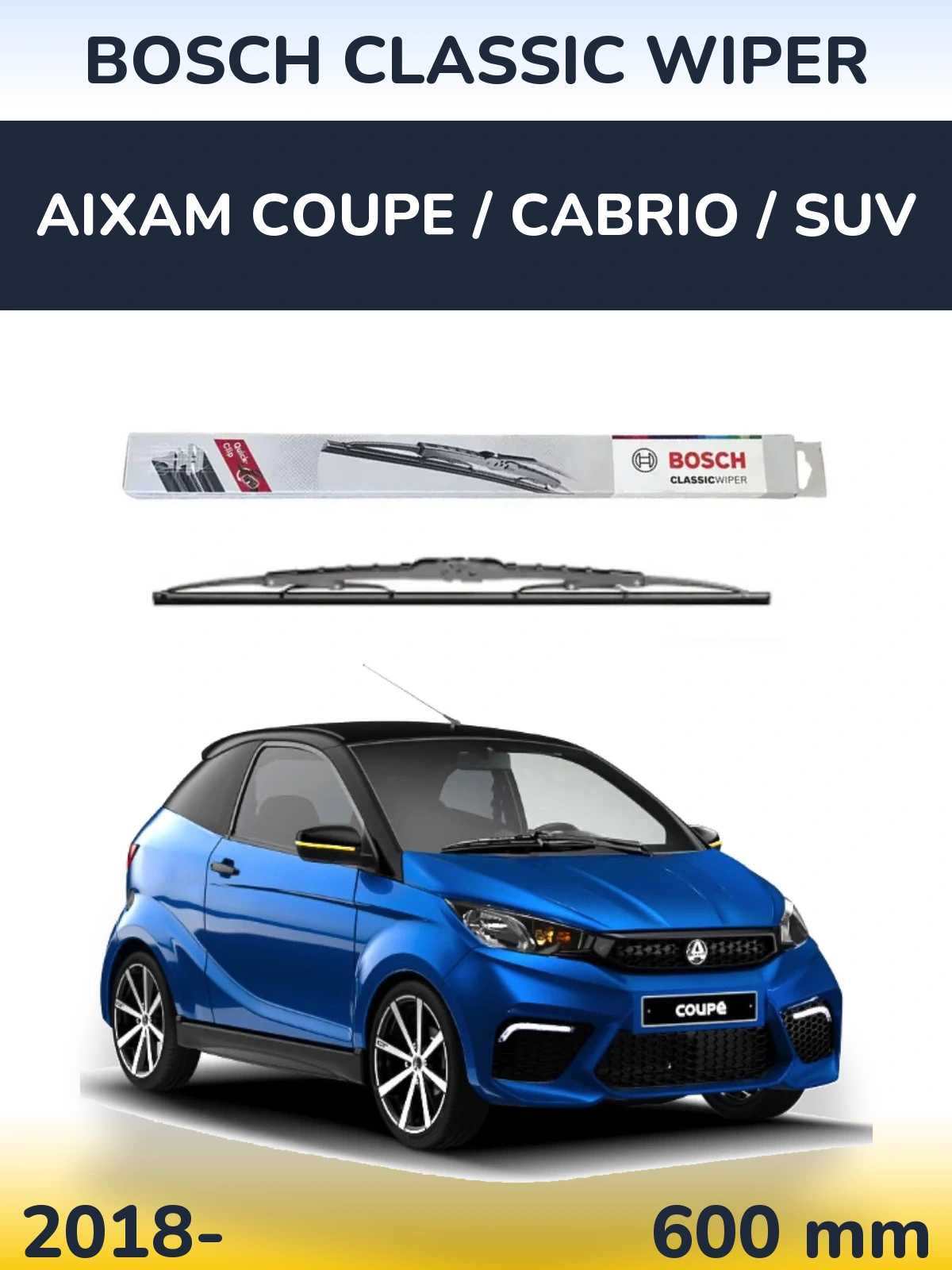Front wiper blade BOSCH Classic Wiper 600 mm for Aixam Coupe / Cabrio / SUV 2018-2026