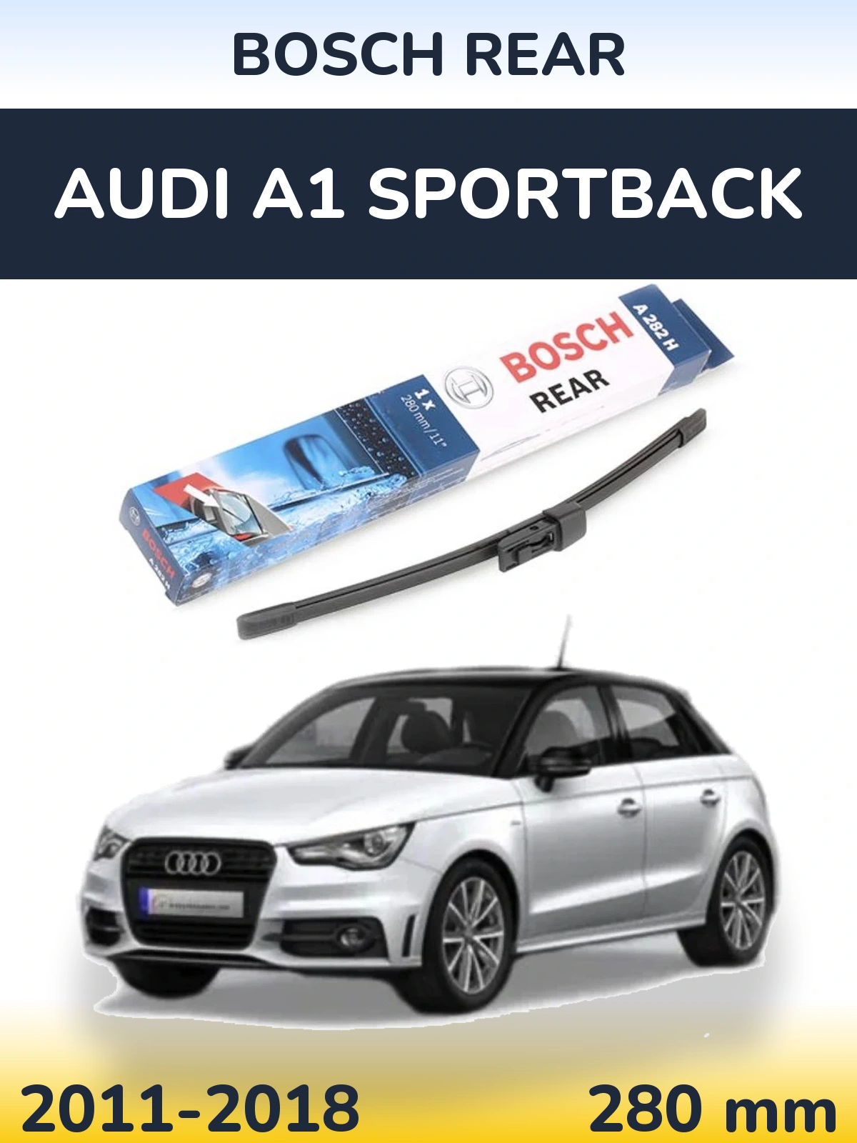 Rear wiper blade BOSCH Rear 280 mm for Audi A1 Sportback 2011-2018