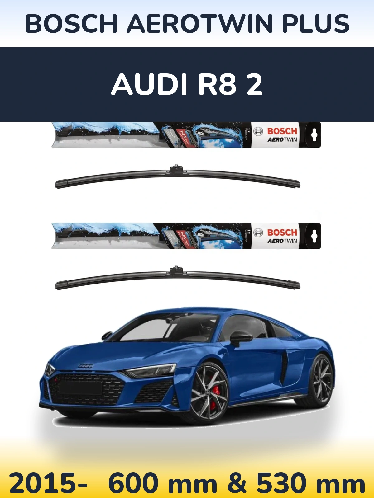 Front wiper blade set BOSCH AeroTwin Plus 600 & 530 mm for Audi R8 2 2015-2026