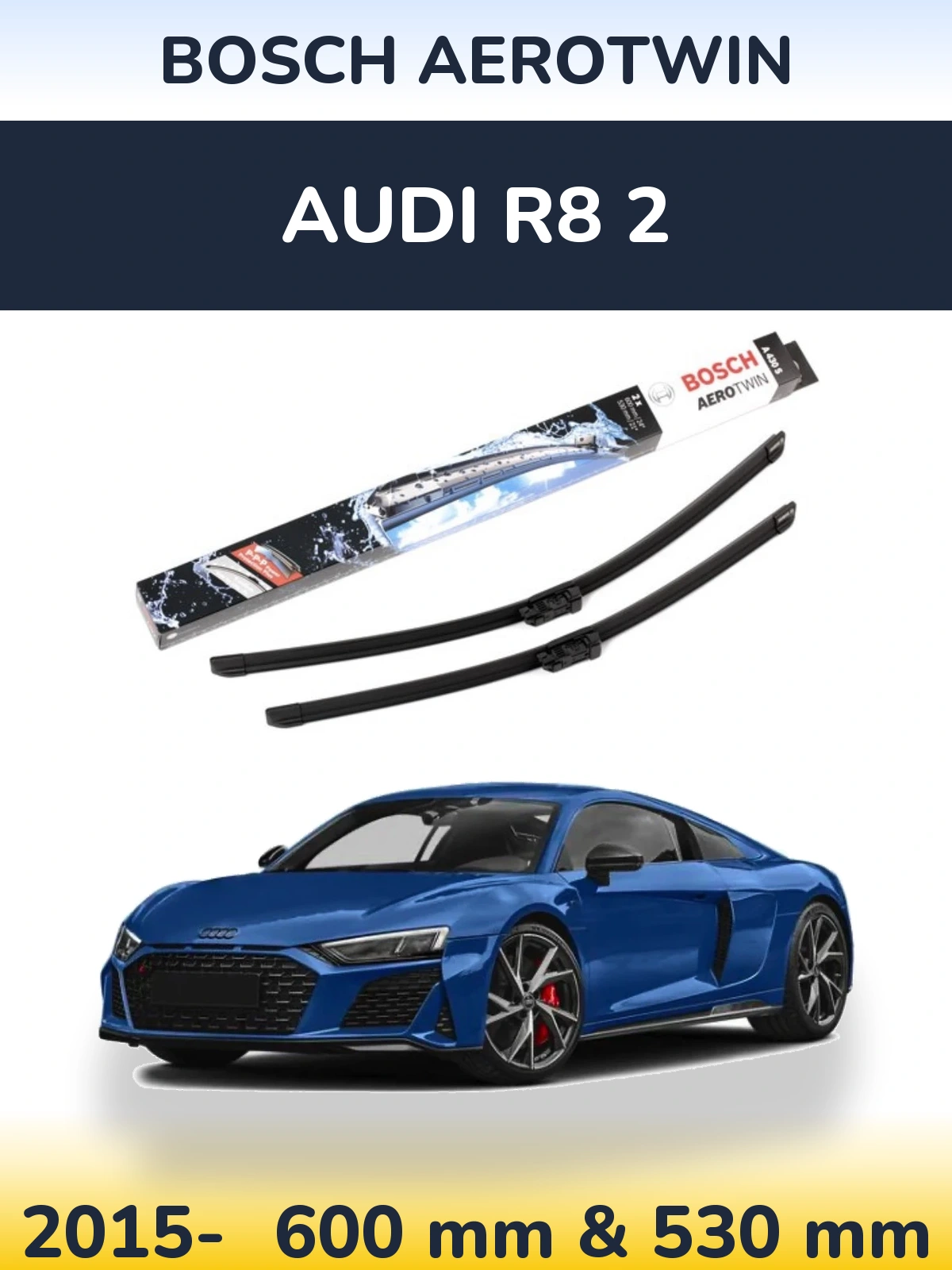 Front wiper blade set BOSCH AeroTwin 600 & 530 mm for Audi R8 2 2015-2026