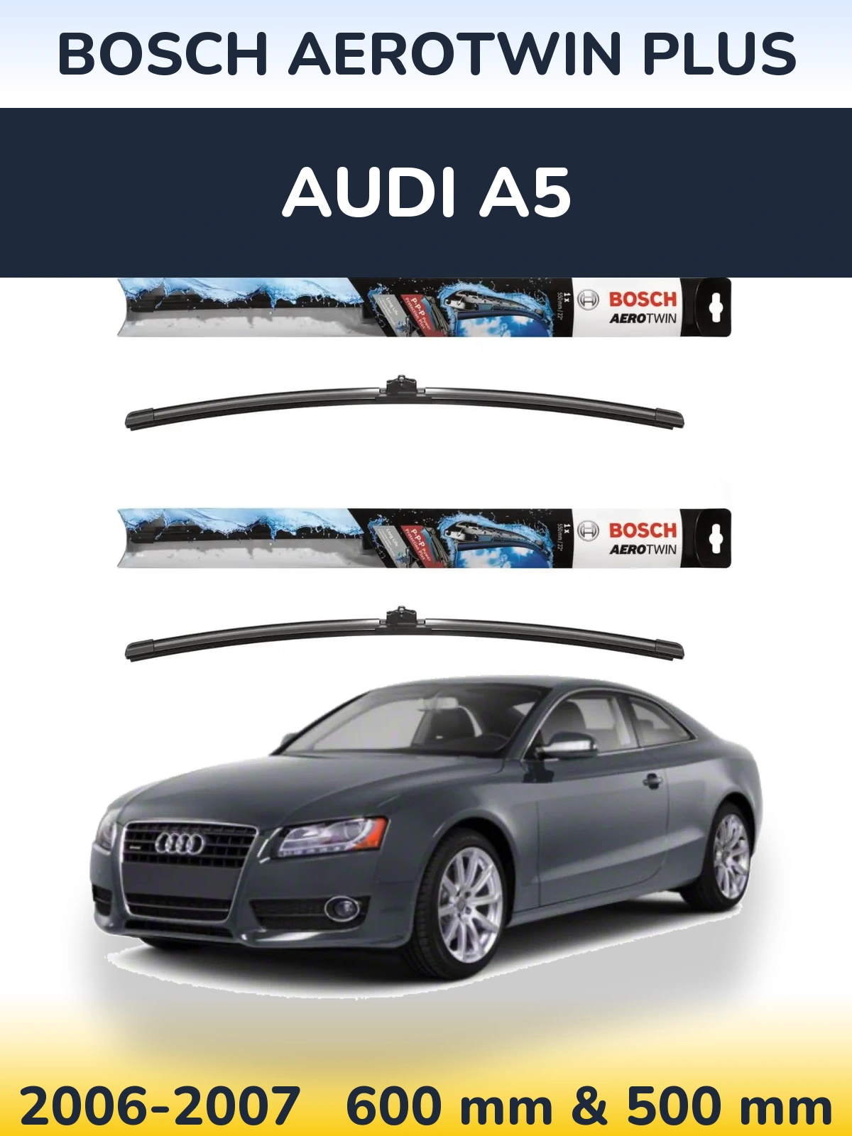 Комплект передних дворников BOSCH AeroTwin Plus 600 & 500 мм для Audi A5 2006-2007