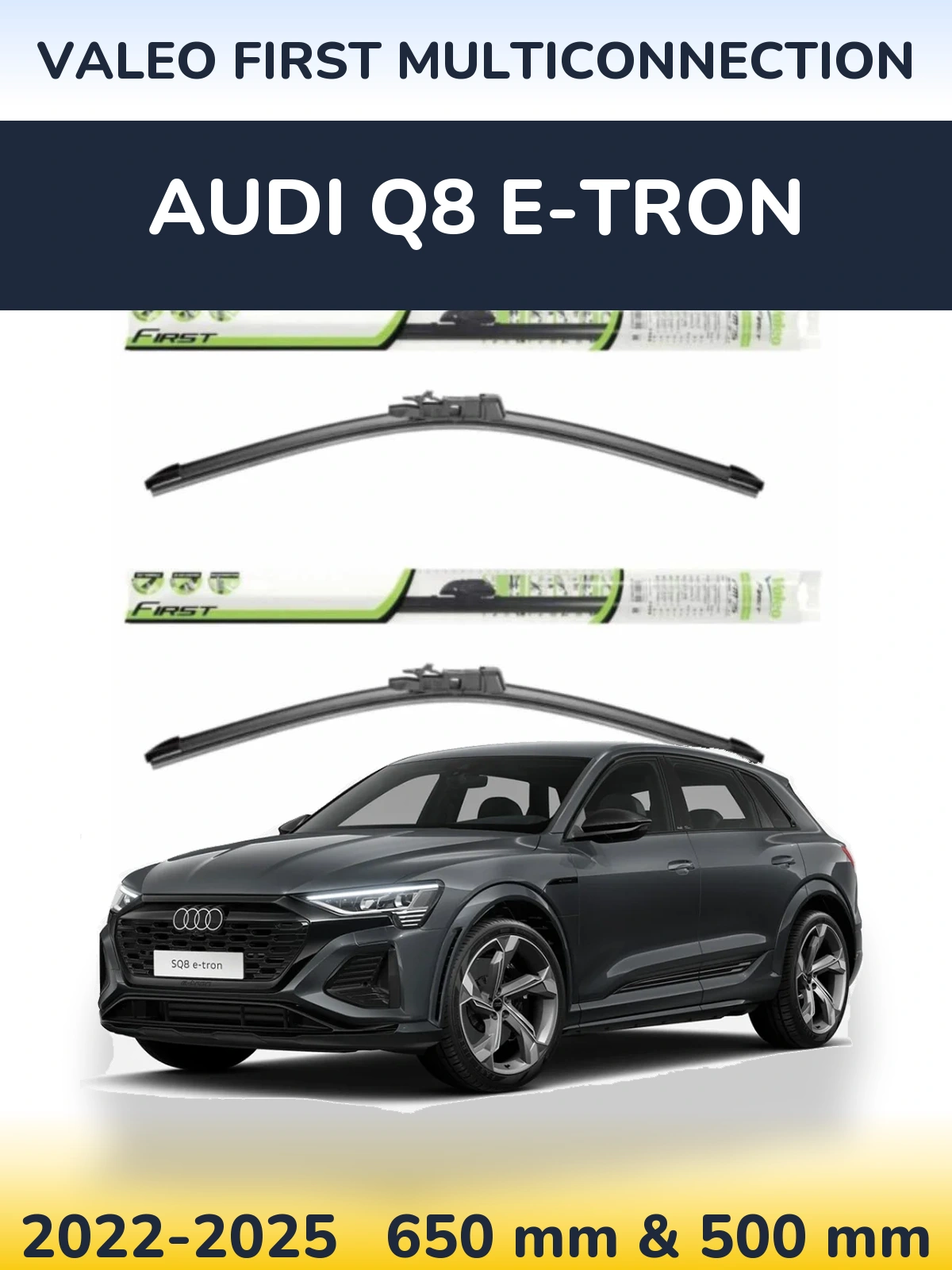 Front wiper blade set Valeo First MultiConnection 650 & 500 mm for Audi Q8 e-tron 2022-2025