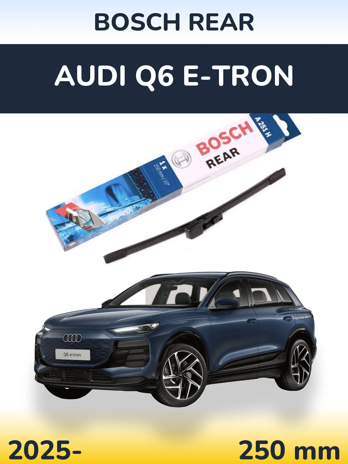 Rear wiper blade BOSCH Rear 250 mm for Audi Q6 e-tron 2025-2026