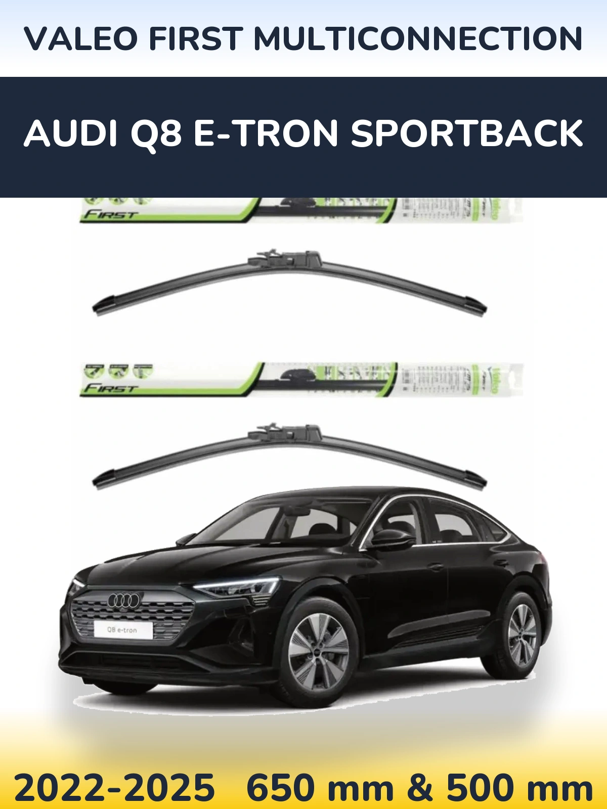 Front wiper blade set Valeo First MultiConnection 650 & 500 mm for Audi Q8 e-tron Sportback 2022-2025