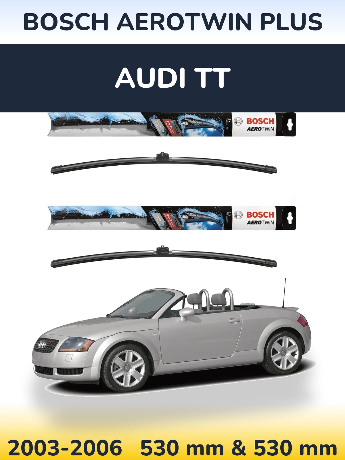 Front wiper blade set BOSCH AeroTwin Plus 530 & 530 mm for Audi TT 2003-2006