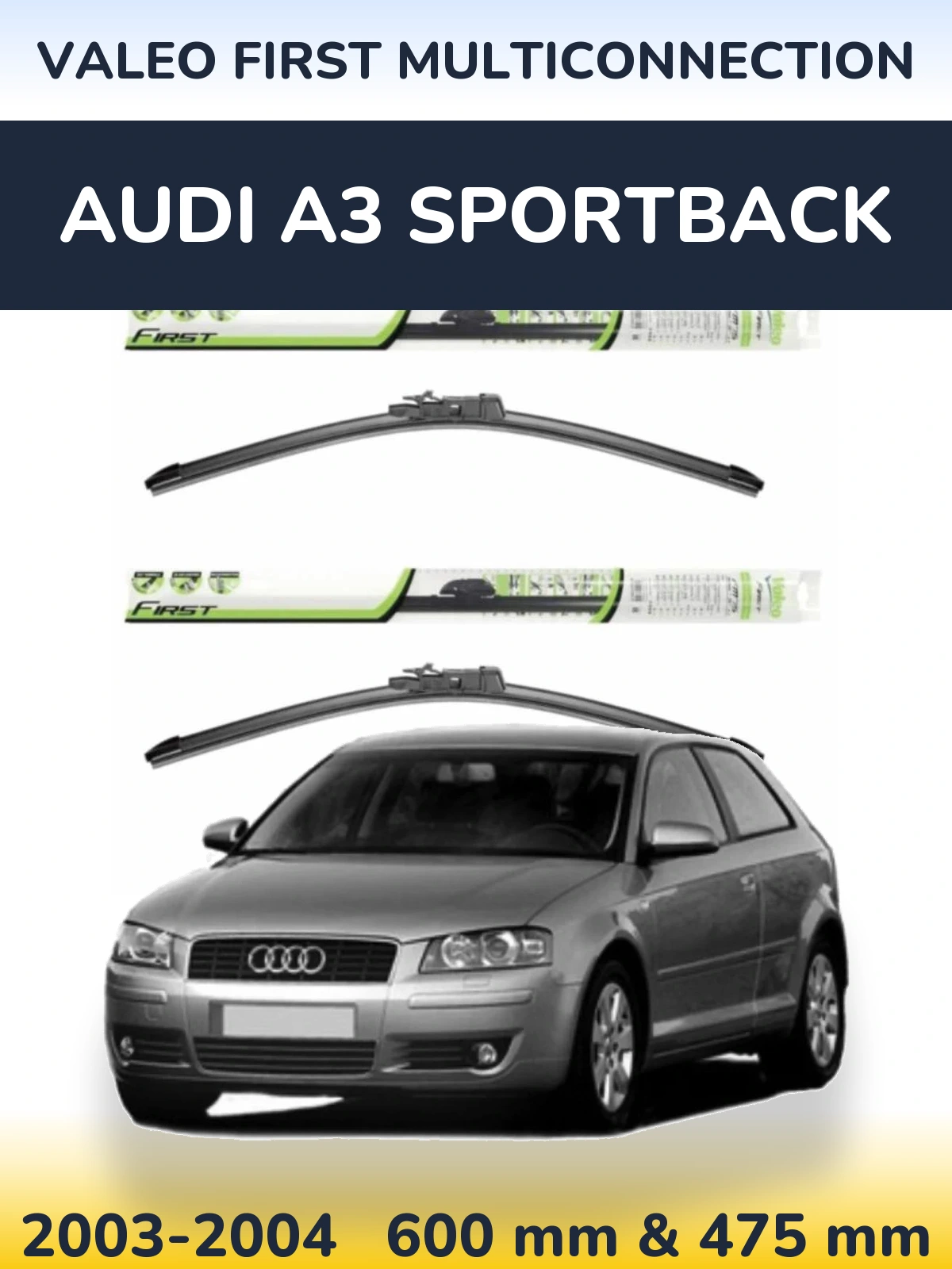 Front wiper blade set Valeo First MultiConnection 600 & 475 mm for Audi A3 Sportback 2003-2004