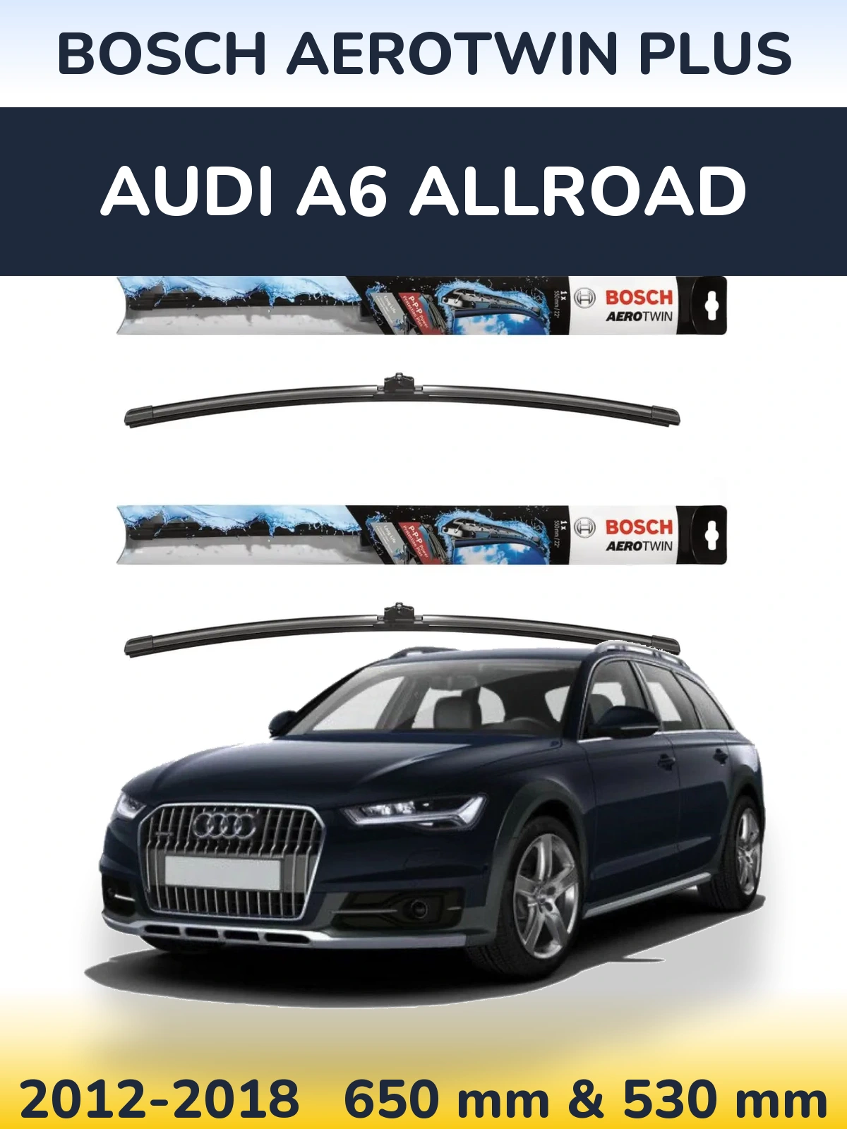 Комплект передніх щіток BOSCH AeroTwin Plus 650 & 530 мм для Audi A6 Allroad 2012-2018