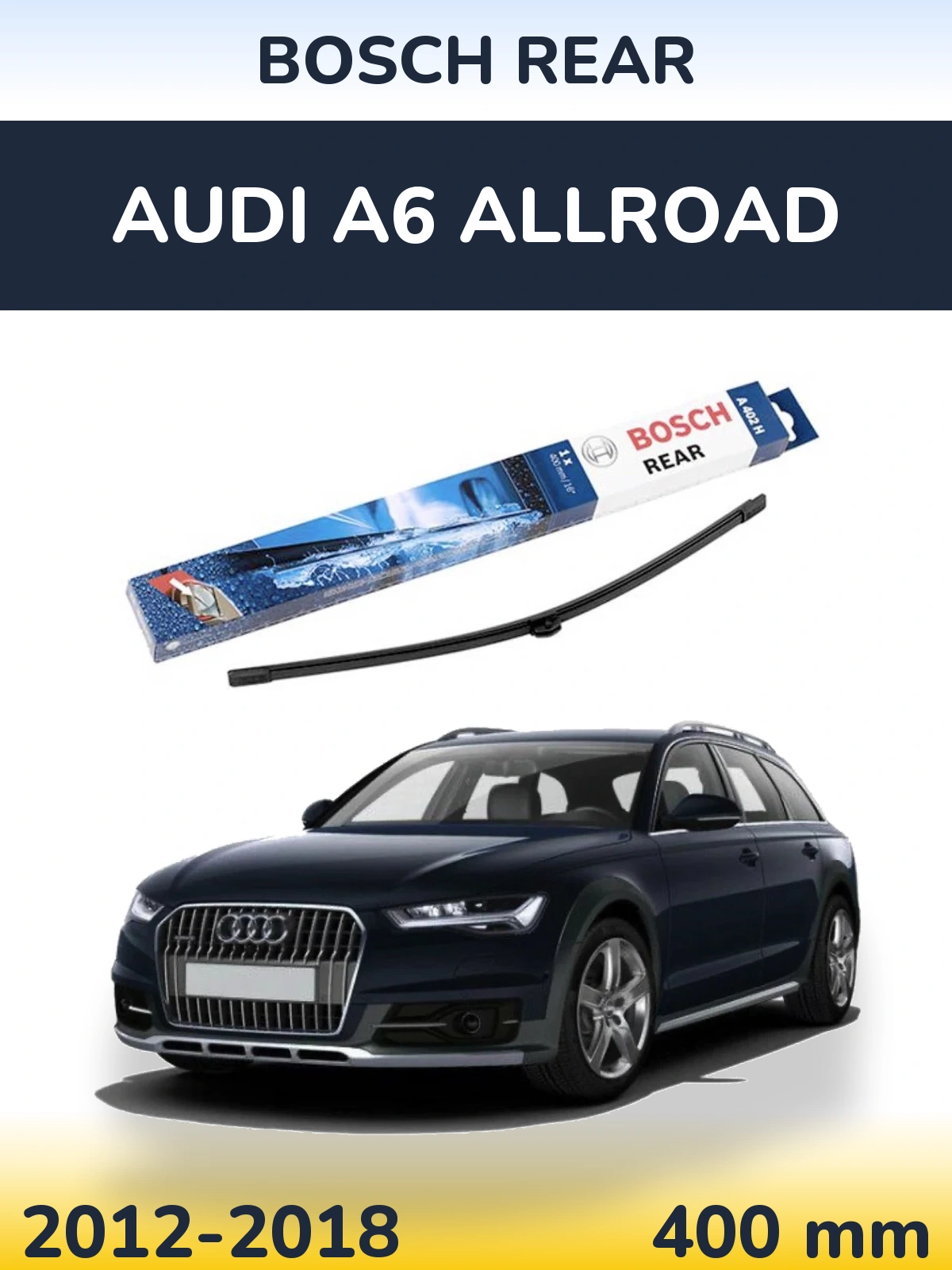 Задня щітка BOSCH Rear 400 мм для Audi A6 Allroad 2012-2018