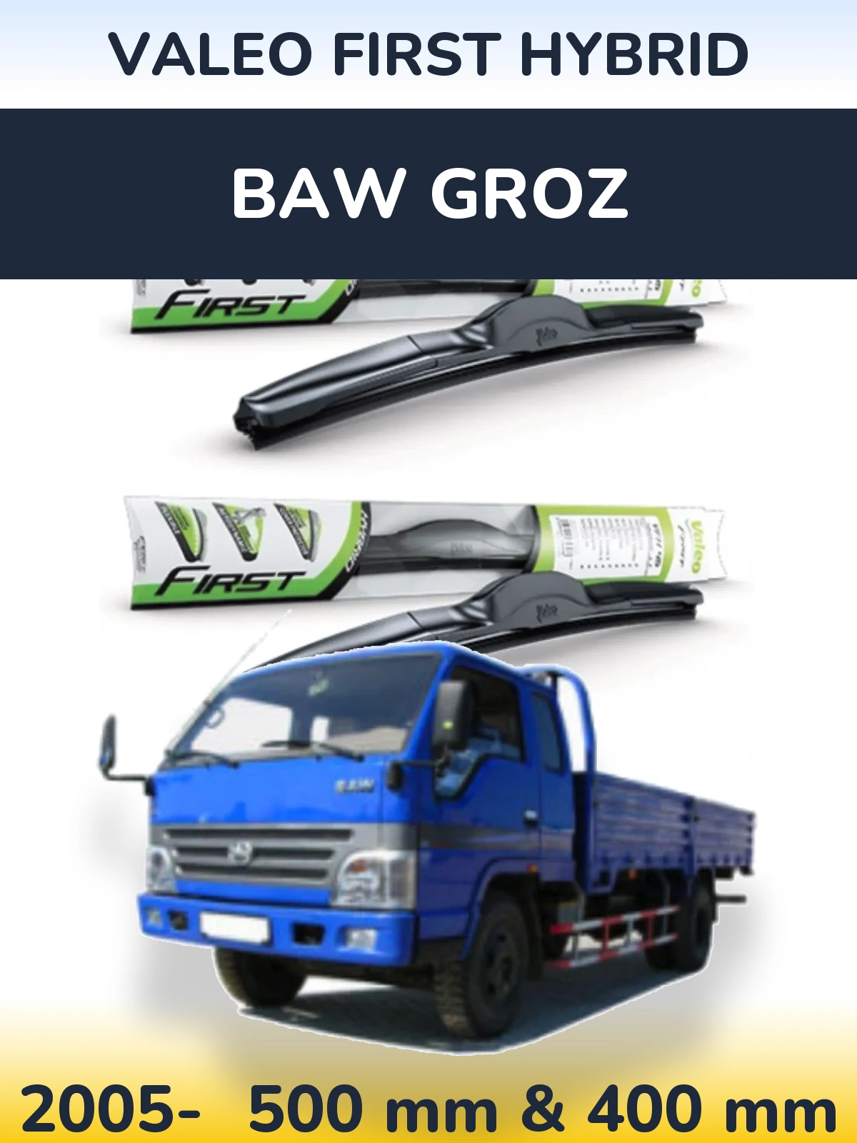 Front wiper blade set Valeo First Hybrid 500 & 400 mm for BAW Groz 2005-2026