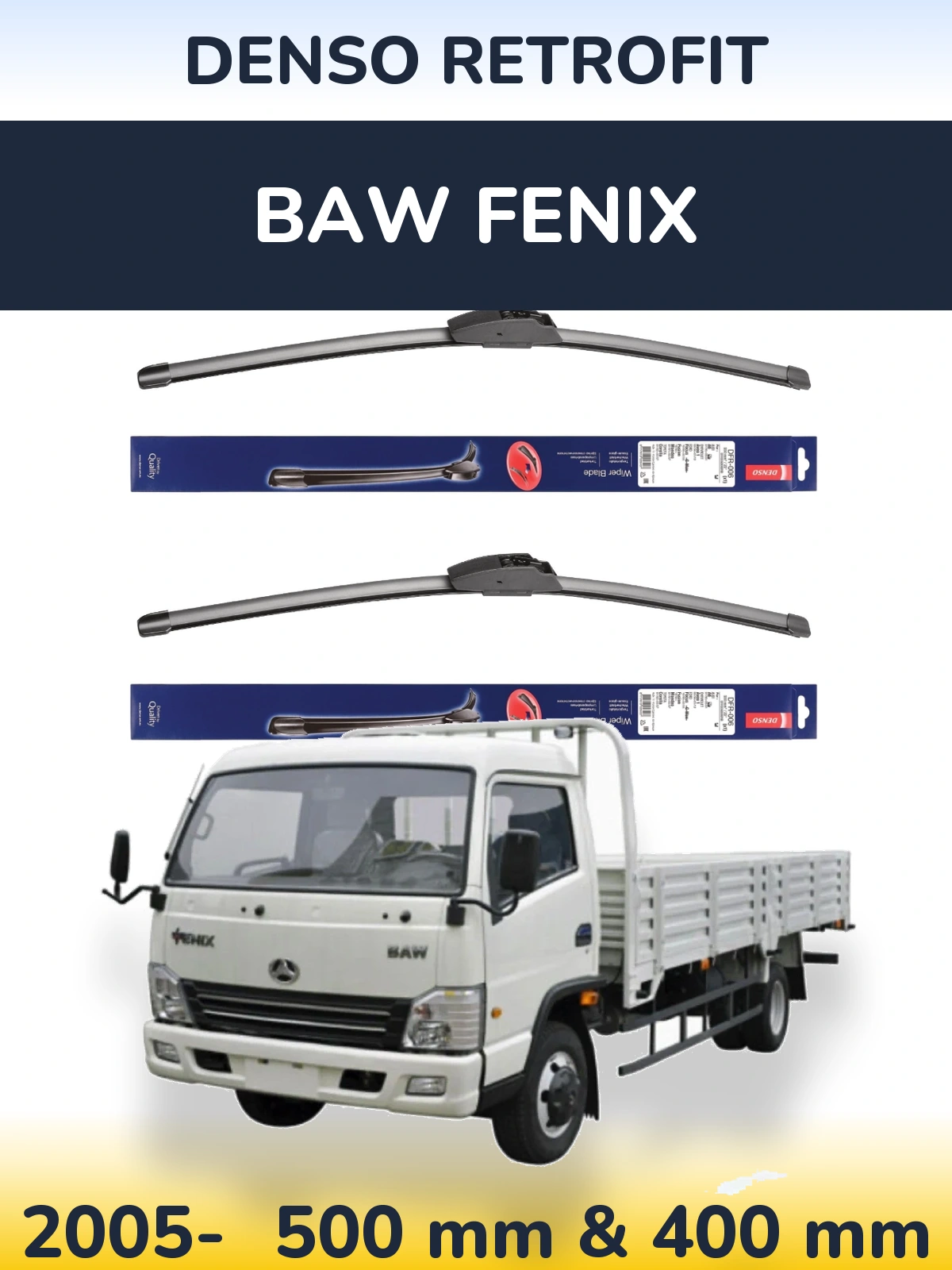 Front wiper blade set Denso Retrofit 500 & 400 mm for BAW Fenix 2005-2026