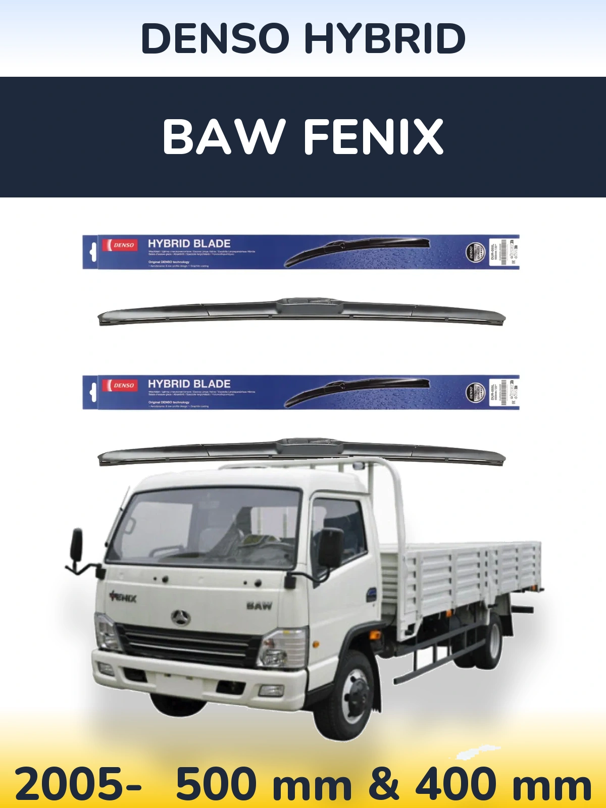 Front wiper blade set Denso Hybrid 500 & 400 mm for BAW Fenix 2005-2026