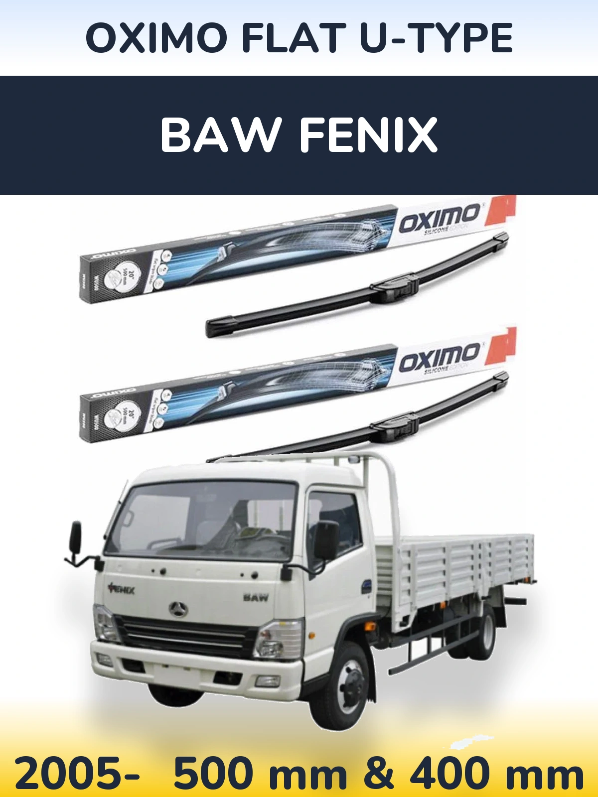 Front wiper blade set Oximo Flat U-type 500 & 400 mm for BAW Fenix 2005-2026