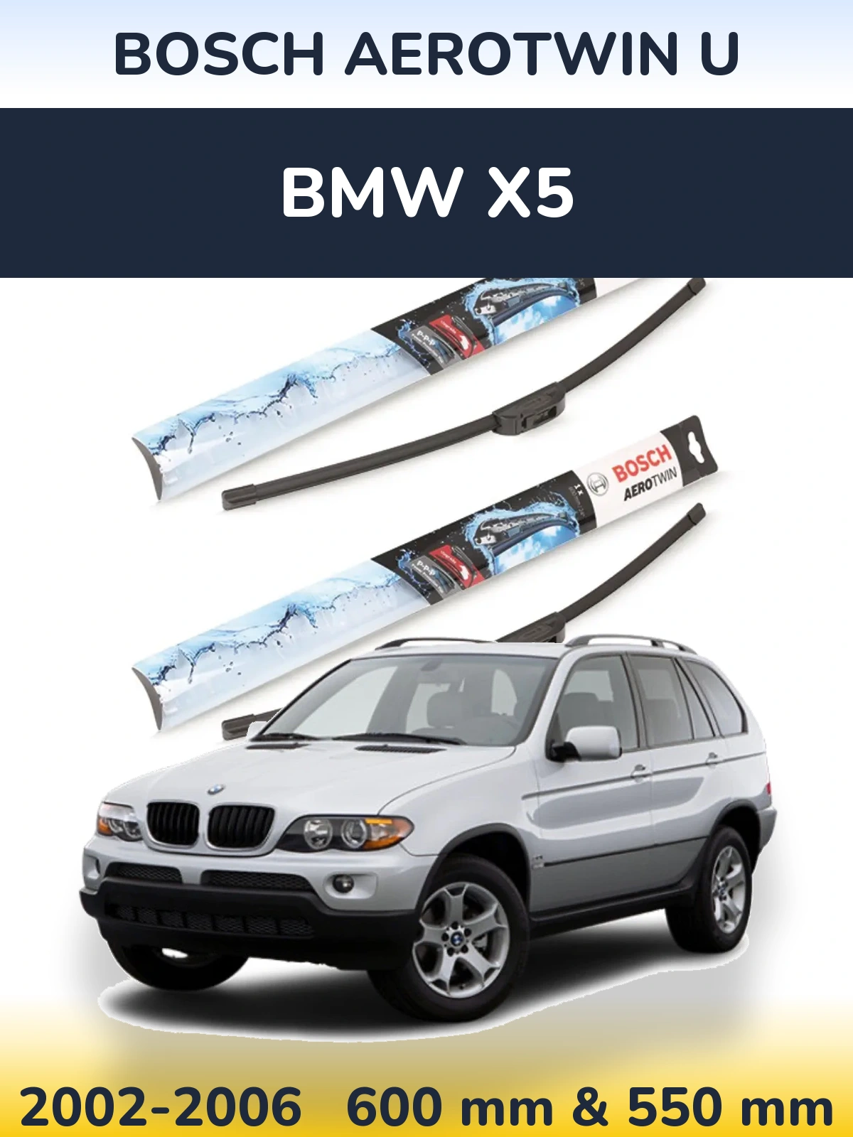 Front wiper blade set BOSCH AeroTwin U 600 & 550 mm for BMW X5 2002-2006