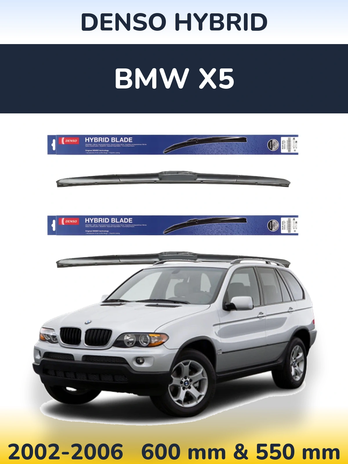 Front wiper blade set Denso Hybrid 600 & 550 mm for BMW X5 2002-2006