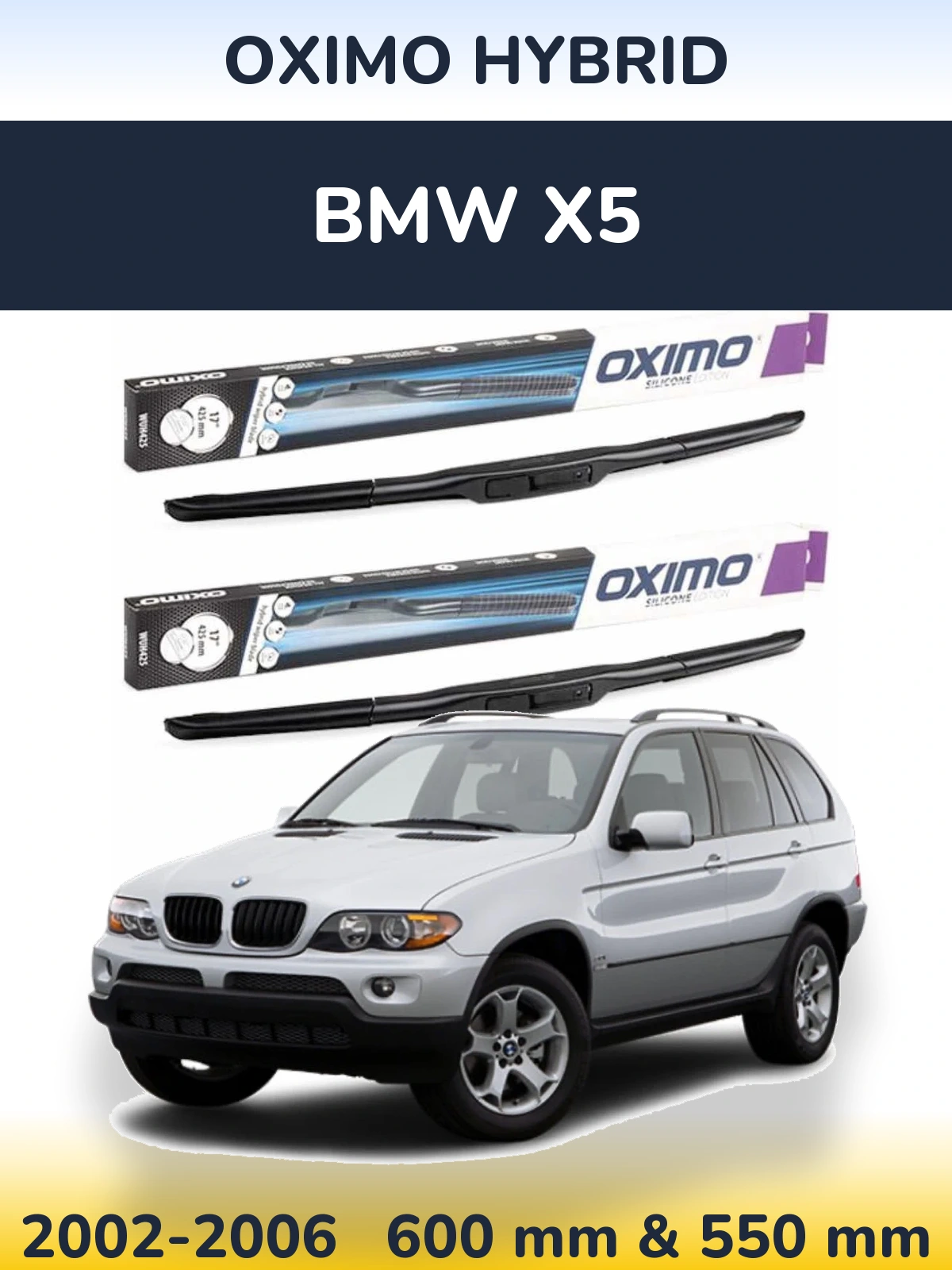 Front wiper blade set Oximo Hybrid 600 & 550 mm for BMW X5 2002-2006