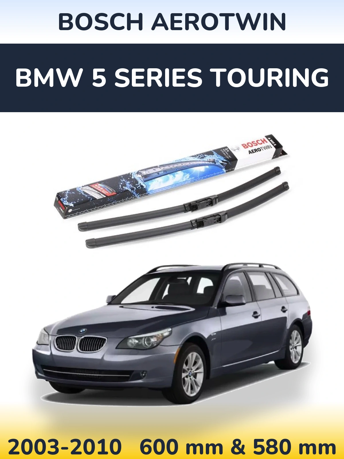 Front wiper blade set BOSCH AeroTwin 600 & 580 mm for BMW 5 Series Touring 2003-2010