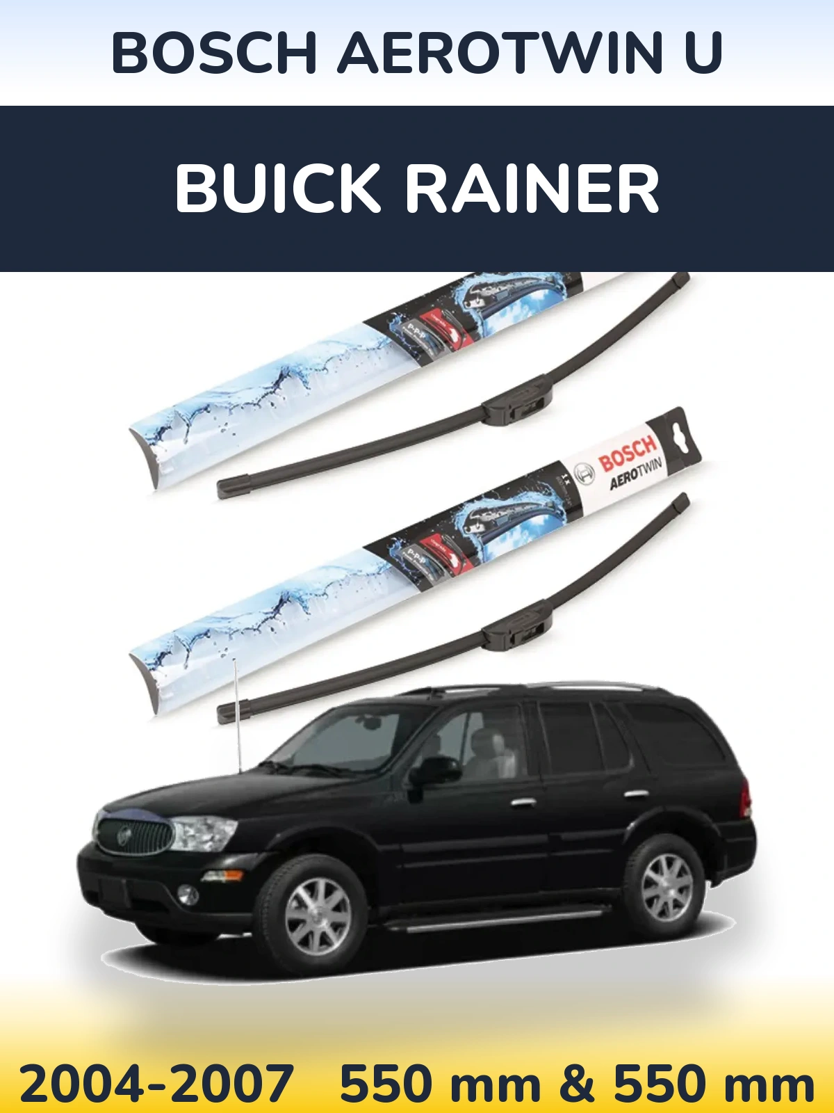 Front wiper blade set BOSCH AeroTwin U 550 & 550 mm for Buick Rainer 2004-2007