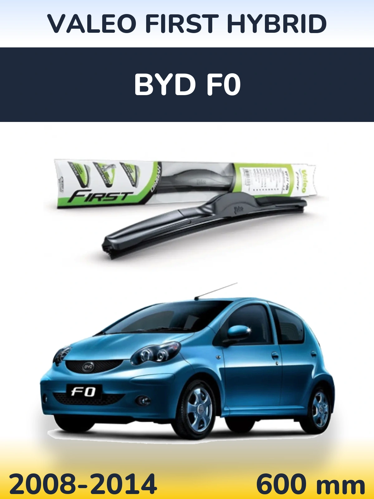 Front wiper blade Valeo First Hybrid 600 mm for BYD F0 2008-2014