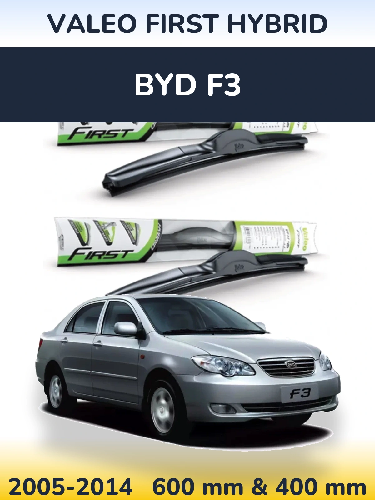 Front wiper blade set Valeo First Hybrid 600 & 400 mm for BYD F3 2005-2014