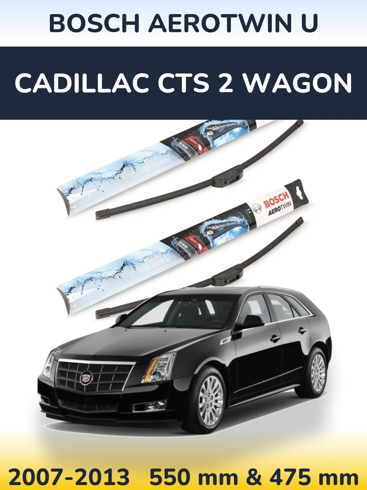 Front wiper blade set BOSCH AeroTwin U 550 & 475 mm for Cadillac CTS 2 Wagon 2007-2013