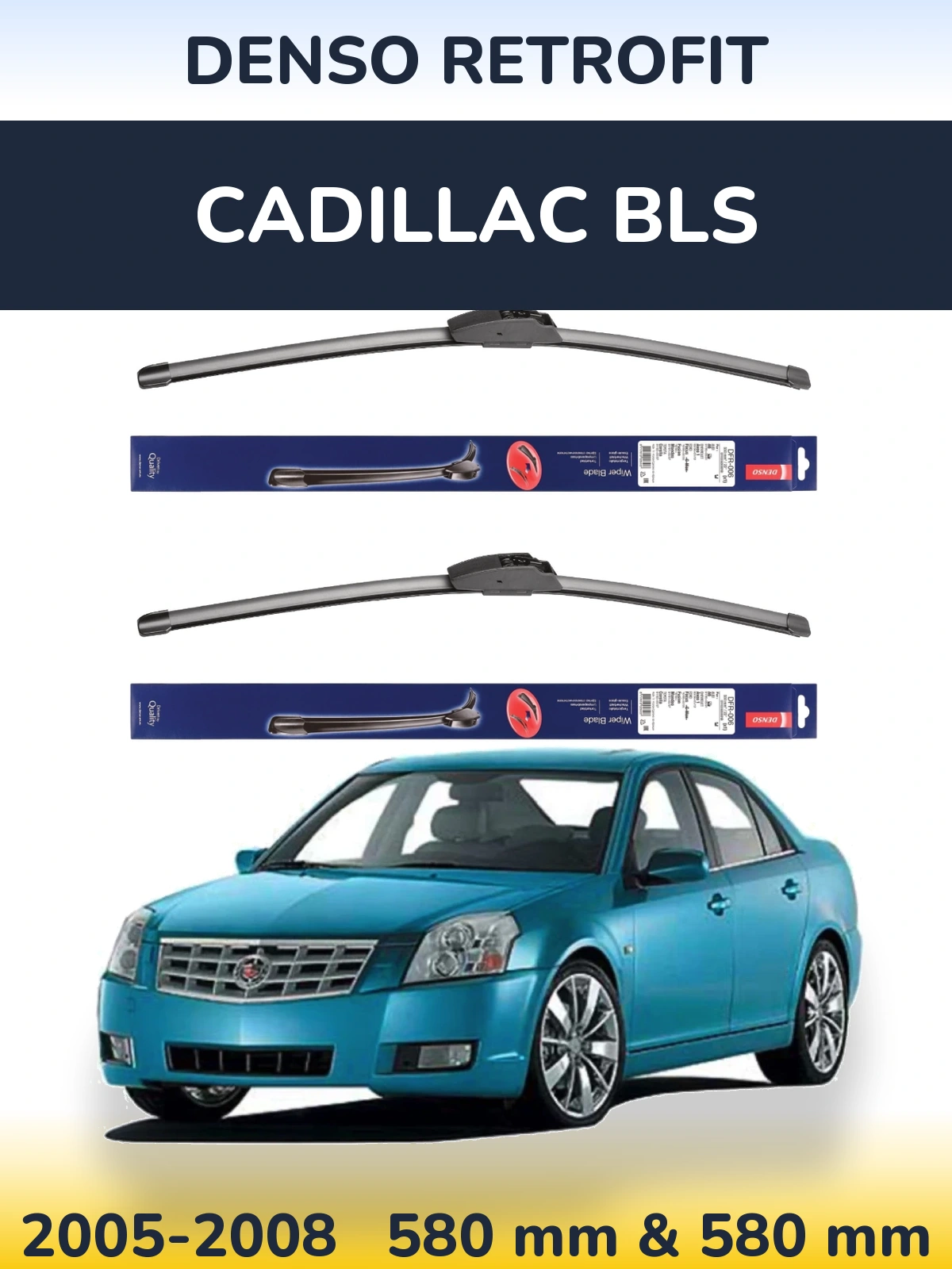 Комплект передніх щіток Denso Retrofit 580 & 580 мм для Cadillac BLS 2005-2008