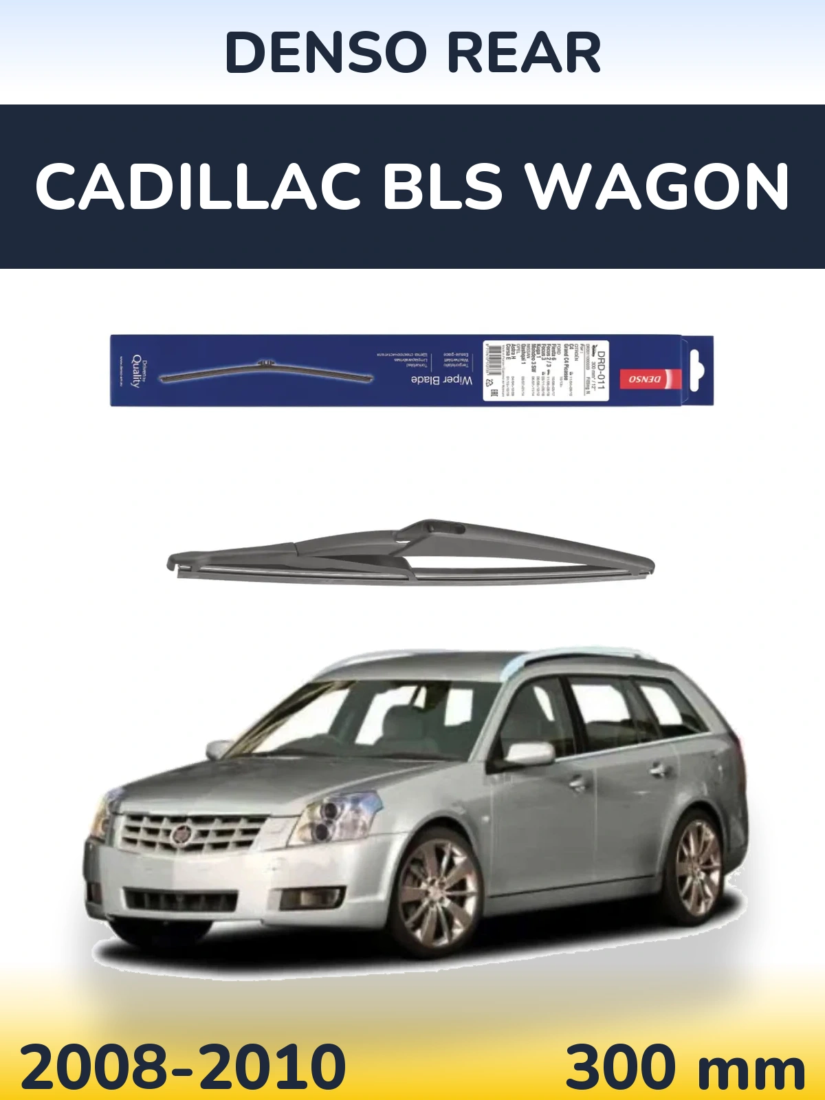 Задня щітка Denso Rear 300 мм для Cadillac BLS Wagon 2008-2010