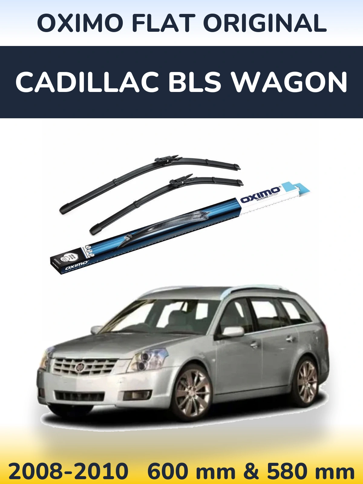 Комплект передніх щіток Oximo Flat Original 600 & 580 мм для Cadillac BLS Wagon 2008-2010