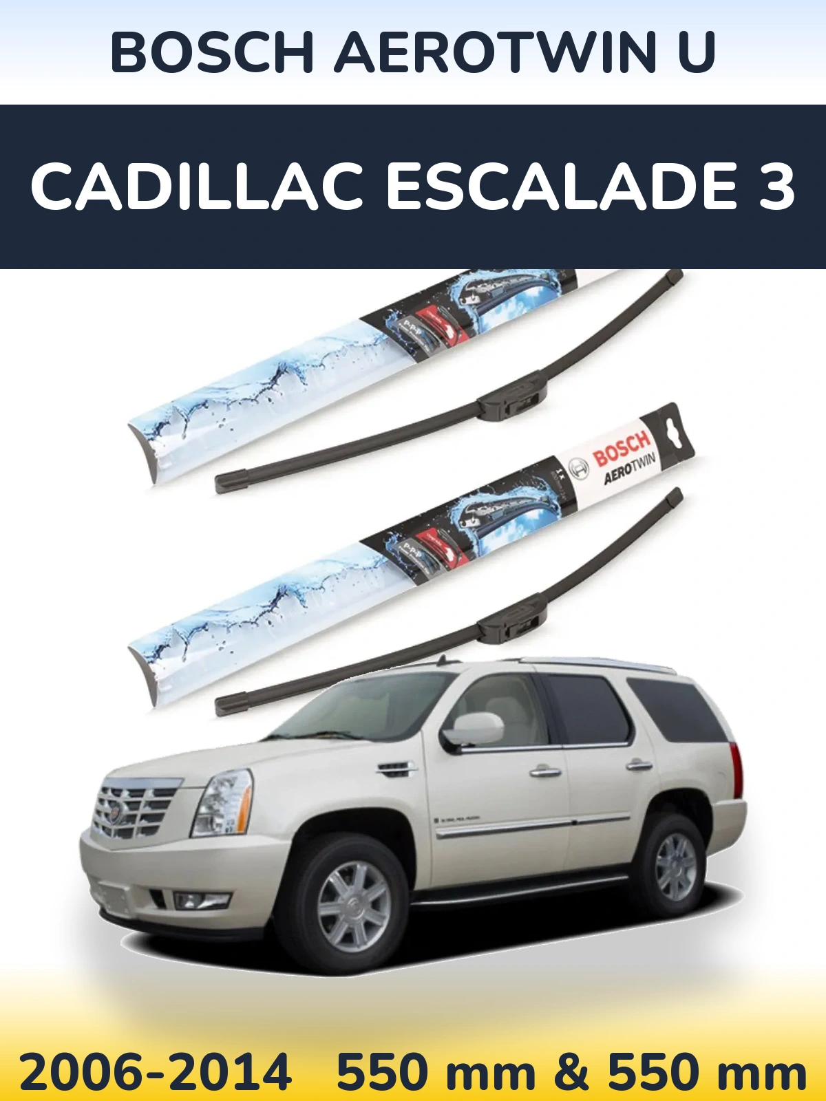 Front wiper blade set BOSCH AeroTwin U 550 & 550 mm for Cadillac Escalade 3 2006-2014