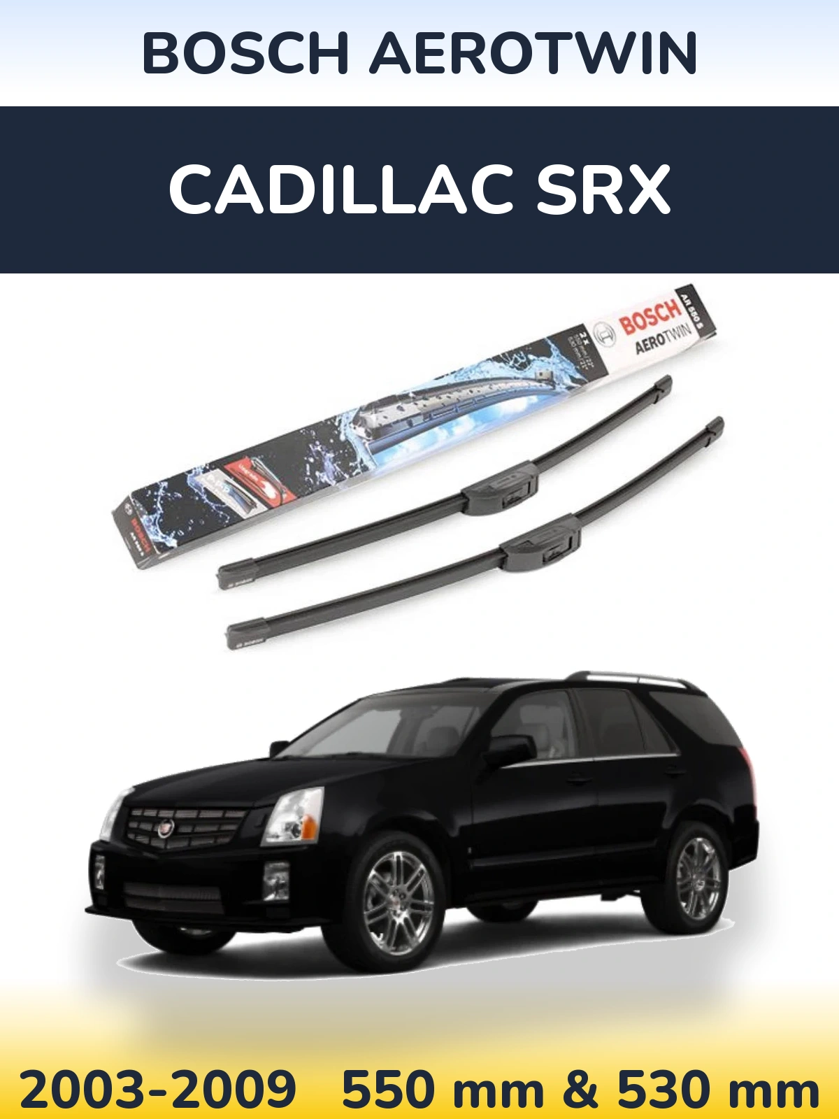 Front wiper blade set BOSCH AeroTwin 550 & 530 mm for Cadillac SRX 2003-2009