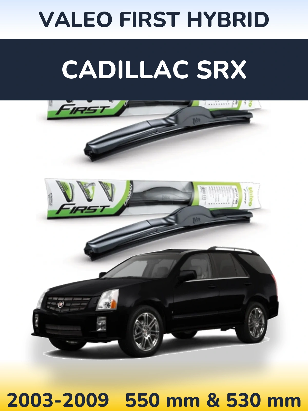 Комплект передних дворников Valeo First Hybrid 550 & 530 мм для Cadillac SRX 2003-2009