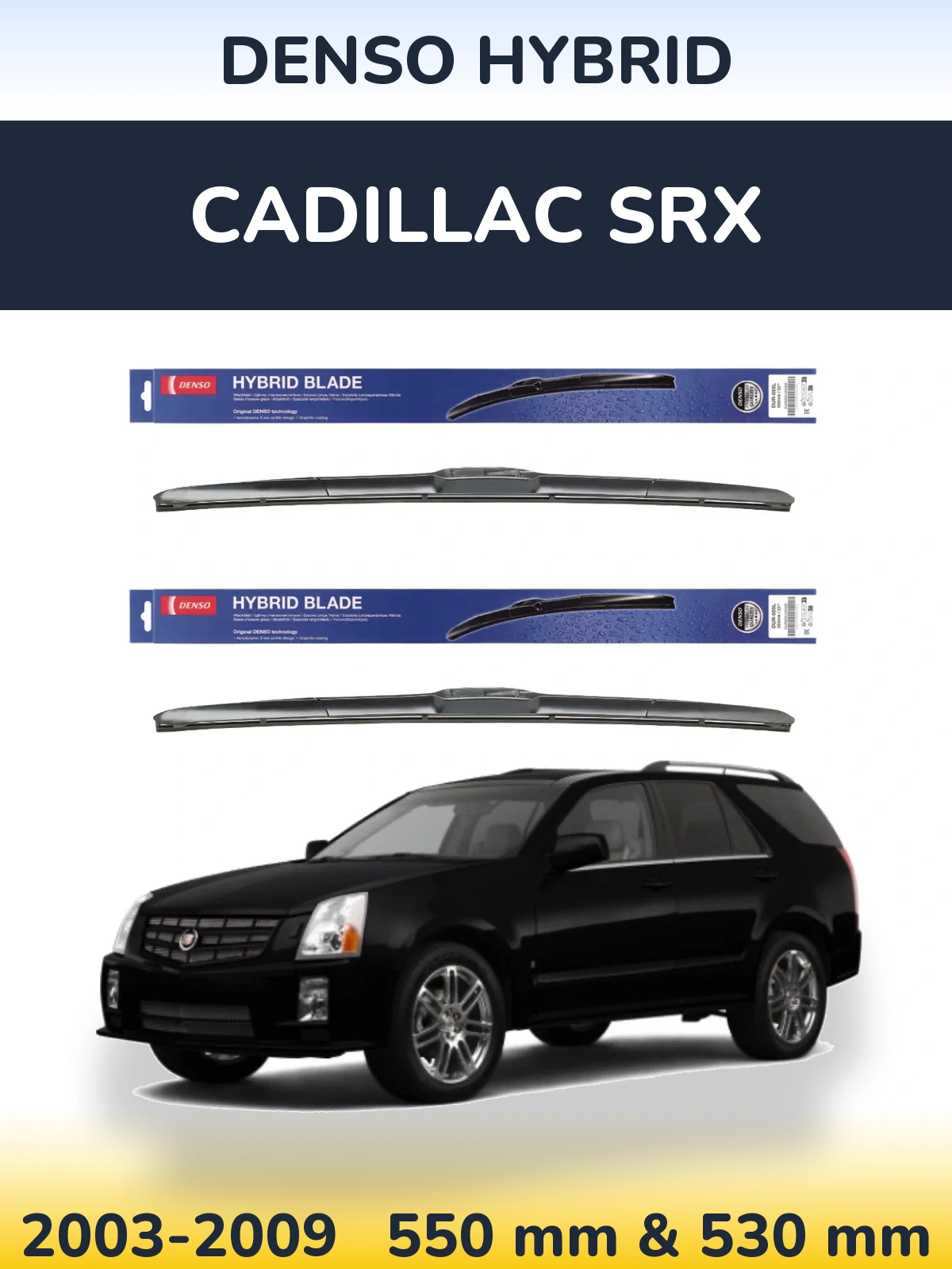 Front wiper blade set Denso Hybrid 550 & 530 mm for Cadillac SRX 2003-2009