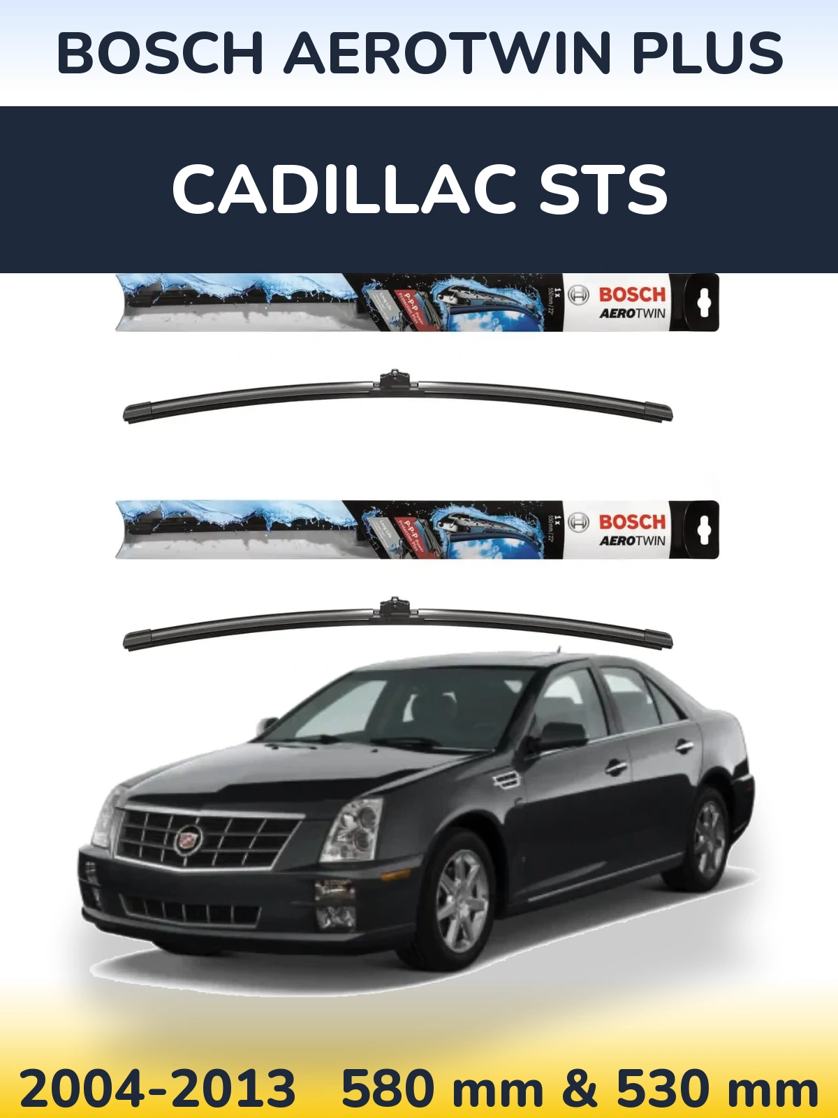 Front wiper blade set BOSCH AeroTwin Plus 580 & 530 mm for Cadillac STS 2004-2013