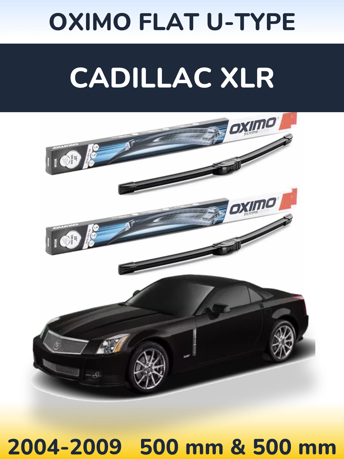 Front wiper blade set Oximo Flat U-type 500 & 500 mm for Cadillac XLR 2004-2009