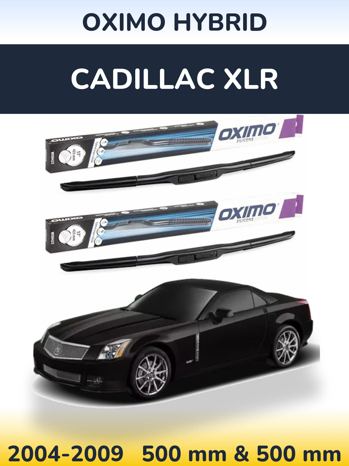 Front wiper blade set Oximo Hybrid 500 & 500 mm for Cadillac XLR 2004-2009
