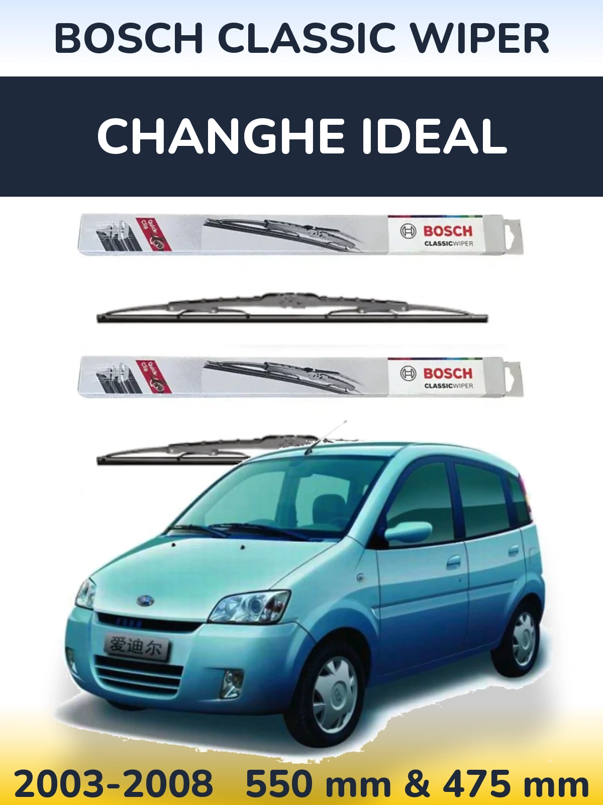 Front wiper blade set BOSCH Classic Wiper 550 & 475 mm for Changhe Ideal 2003-2008