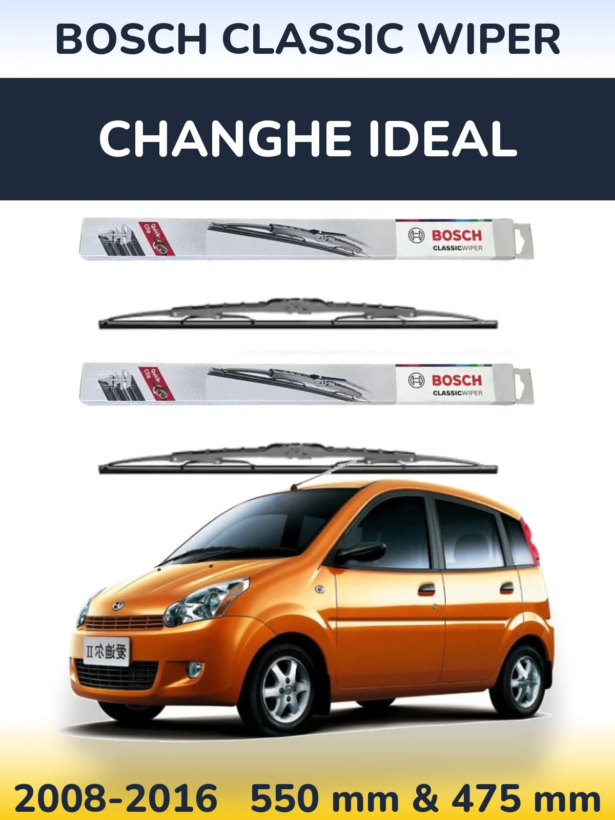 Front wiper blade set BOSCH Classic Wiper 550 & 475 mm for Changhe Ideal 2008-2016