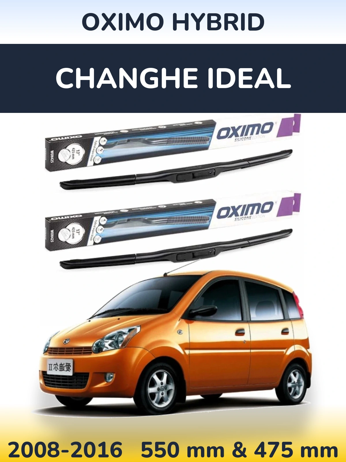 Front wiper blade set Oximo Hybrid 550 & 475 mm for Changhe Ideal 2008-2016