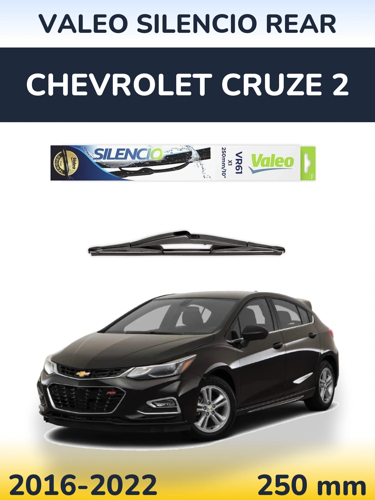 Задня щітка Valeo Silencio Rear 250 мм для Chevrolet Cruze 2 2016-2022