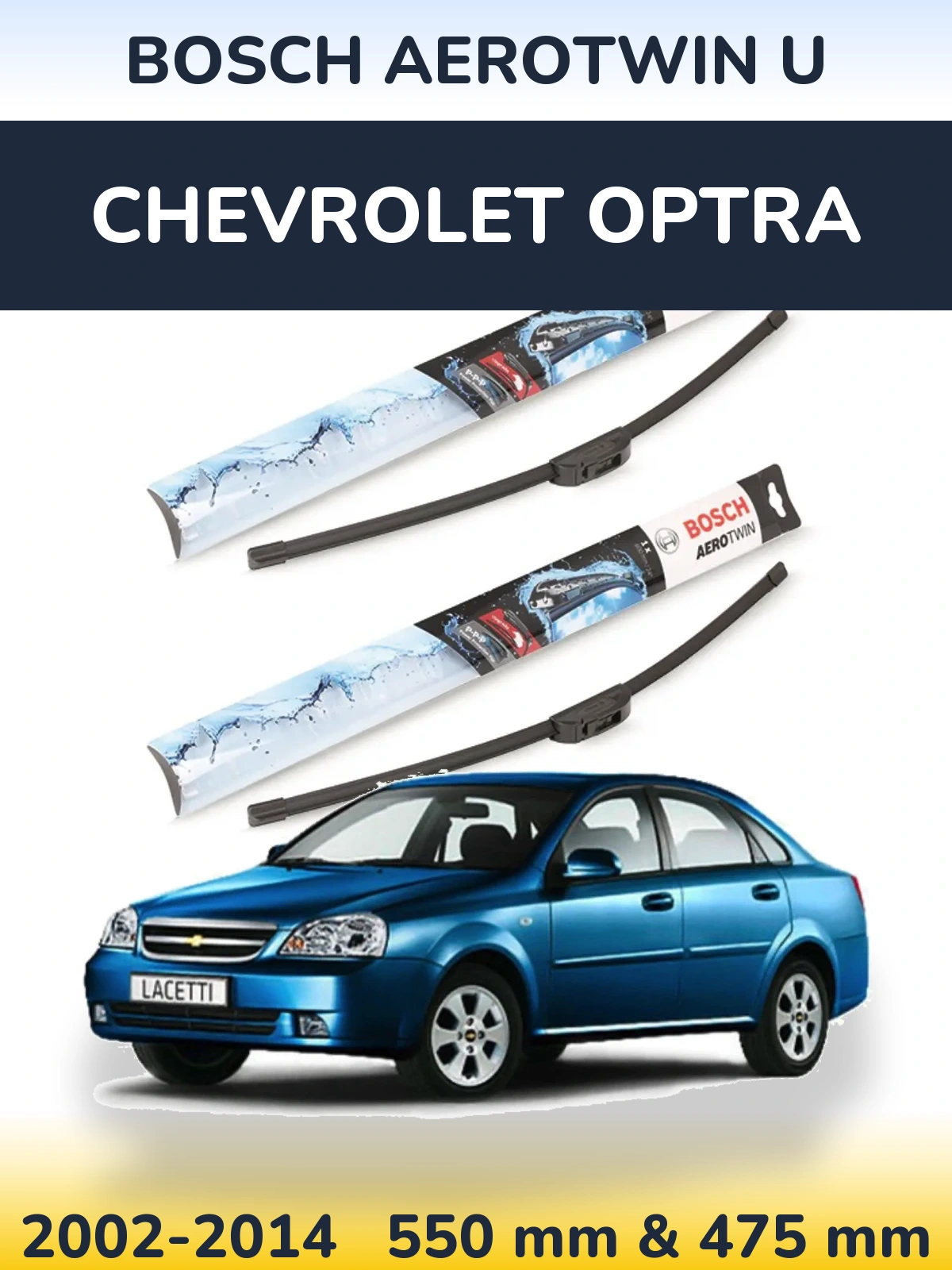 Front wiper blade set BOSCH AeroTwin U 550 & 475 mm for Chevrolet Optra 2002-2014