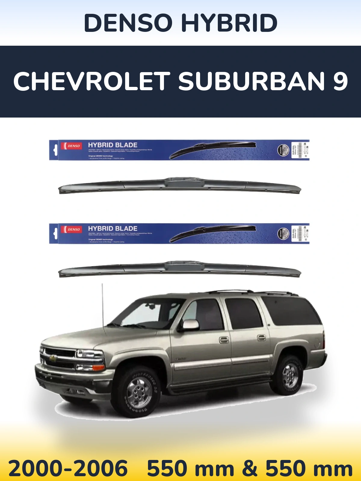 Front wiper blade set Denso Hybrid 550 & 550 mm for Chevrolet Suburban 9 2000-2006