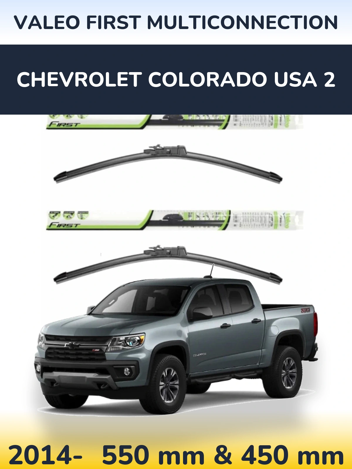 Комплект передніх щіток Valeo First MultiConnection 550 & 450 мм для Chevrolet Colorado USA 2 2014-2026