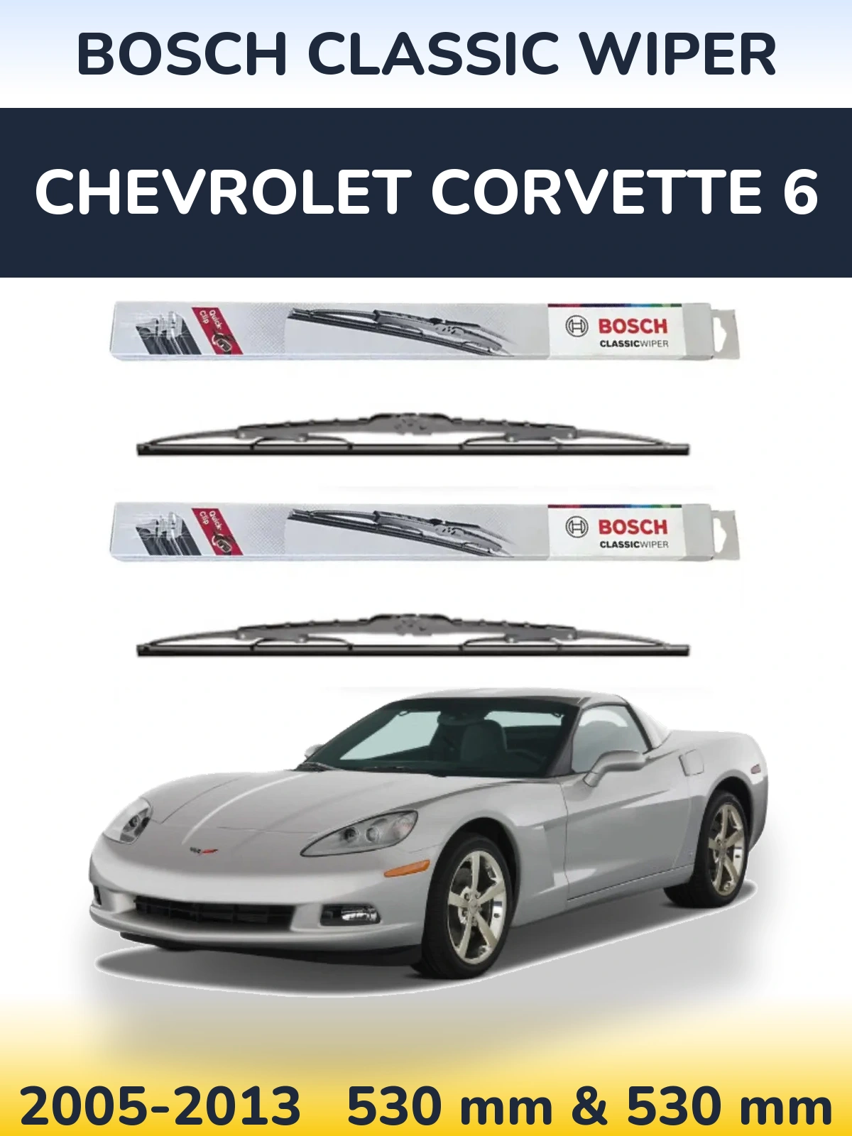 Front wiper blade set BOSCH Classic Wiper 530 & 530 mm for Chevrolet Corvette 6 2005-2013