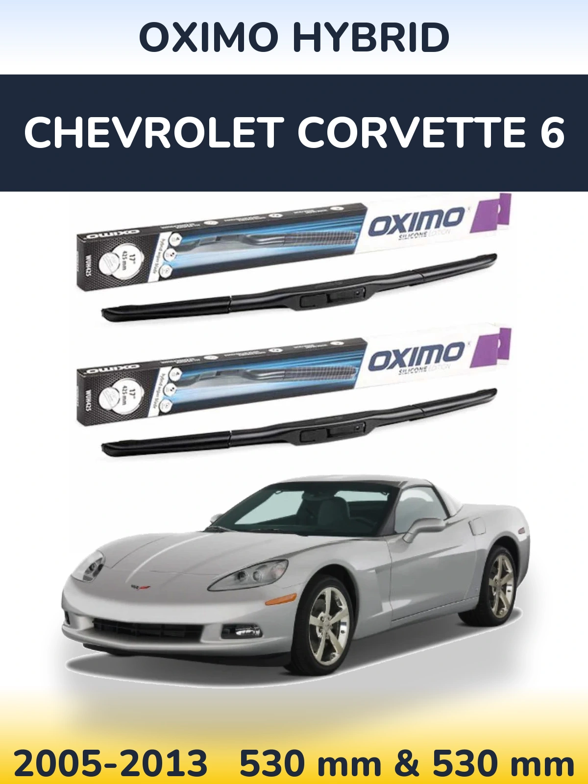Front wiper blade set Oximo Hybrid 530 & 530 mm for Chevrolet Corvette 6 2005-2013