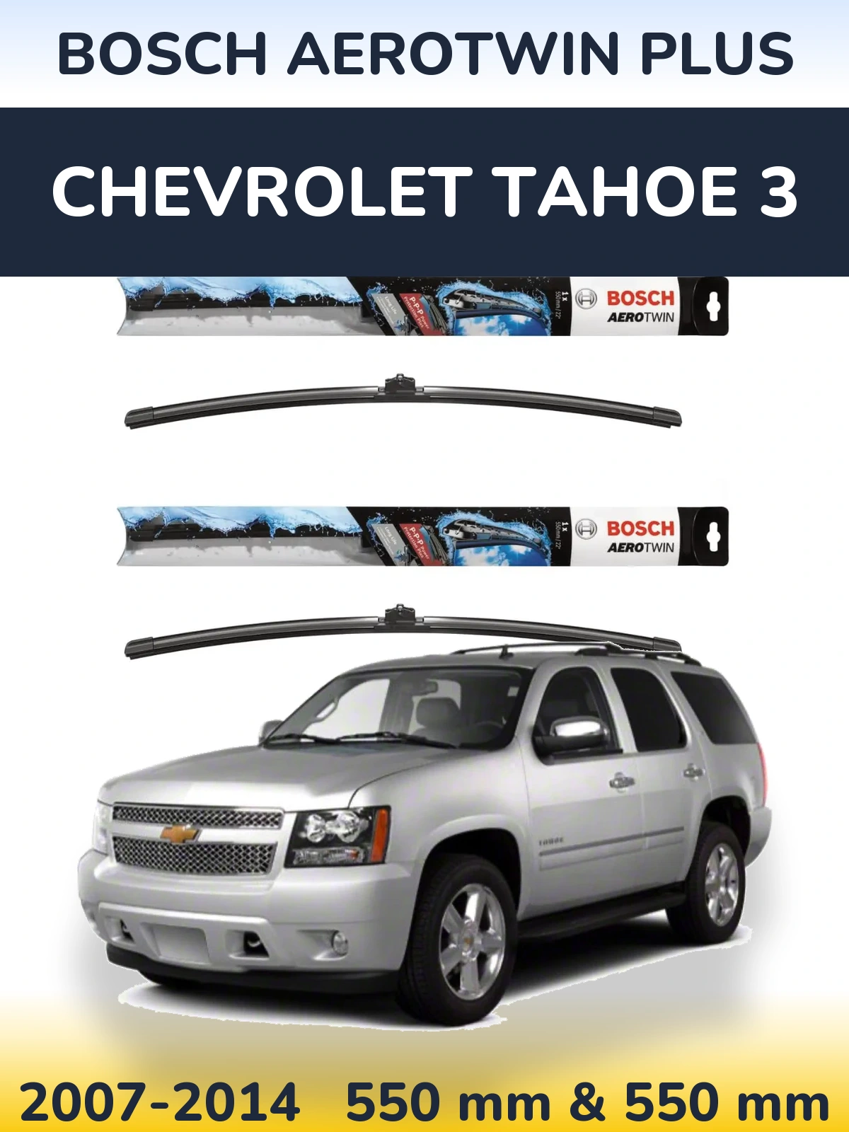 Front wiper blade set BOSCH AeroTwin Plus 550 & 550 mm for Chevrolet Tahoe 3 2007-2014