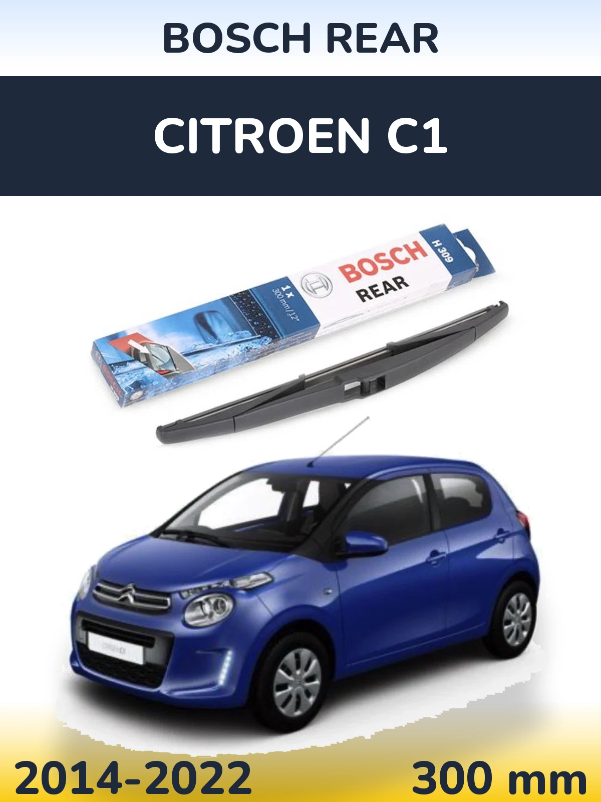 Rear wiper blade BOSCH Rear 300 mm for Citroen C1 2014-2022