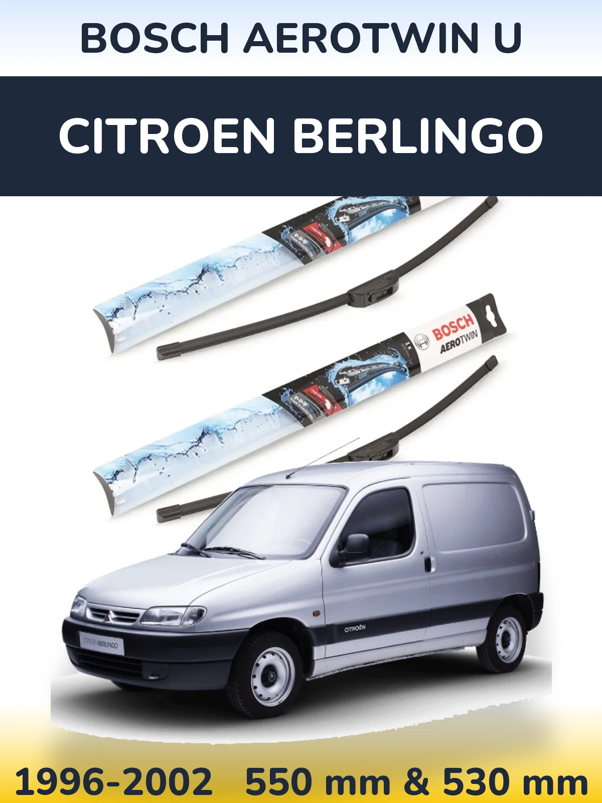 Front wiper blade set BOSCH AeroTwin U 550 & 530 mm for Citroen Berlingo 1996-2002