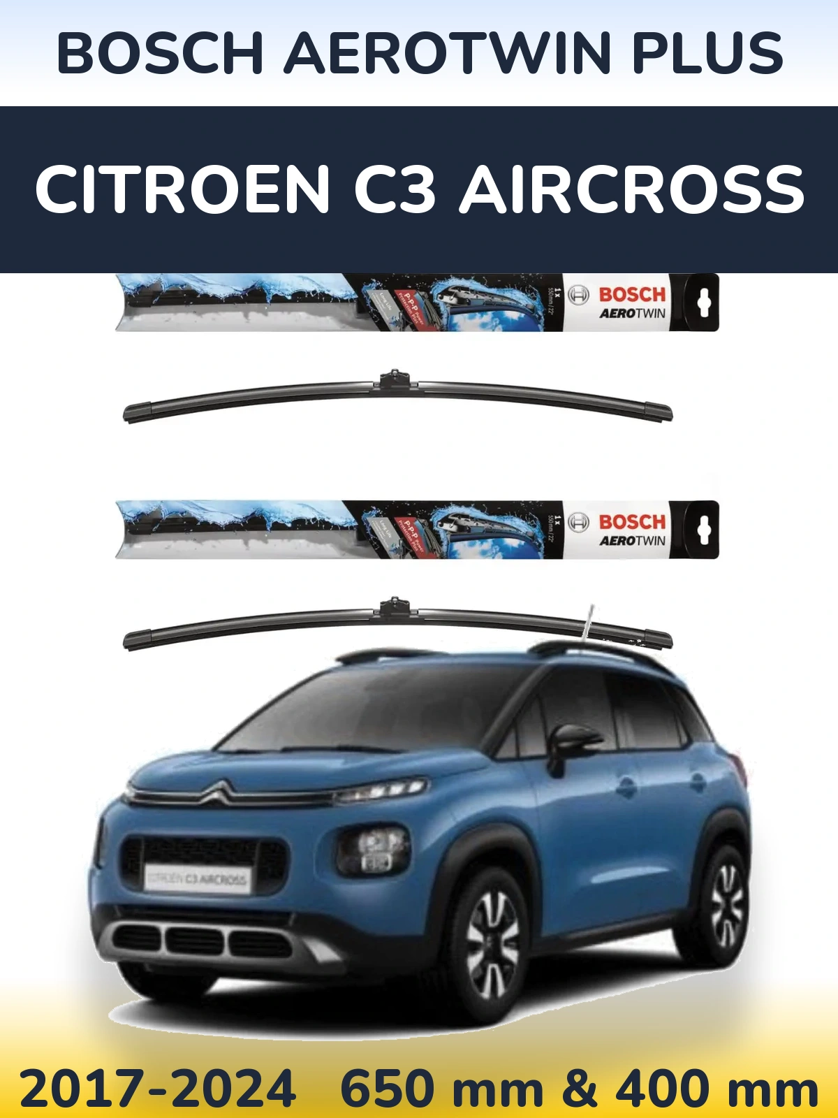 Front wiper blade set BOSCH AeroTwin Plus 650 & 400 mm for Citroen C3 Aircross 2017-2024