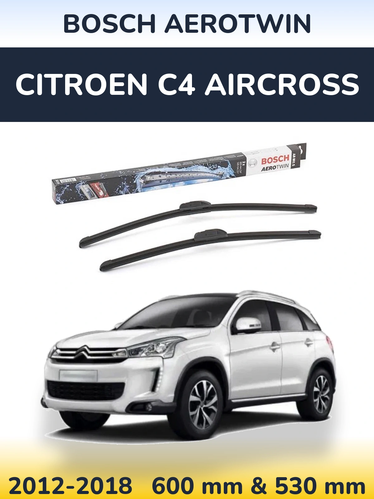 Front wiper blade set BOSCH AeroTwin 600 & 530 mm for Citroen C4 Aircross 2012-2018